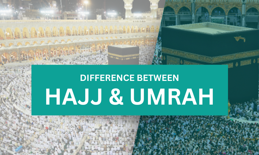 Difference Between Hajj & Umrah