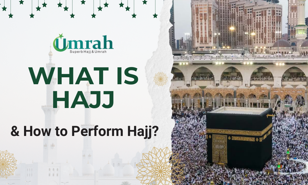 What is Hajj & How to Perform Hajj? - Superb Umrah Blog